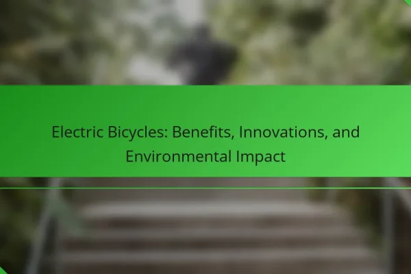 Electric Bicycles: Benefits, Innovations, and Environmental Impact