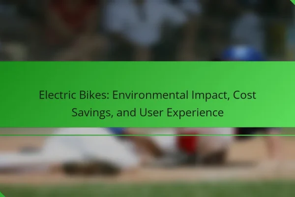 Electric Bikes: Environmental Impact, Cost Savings, and User Experience