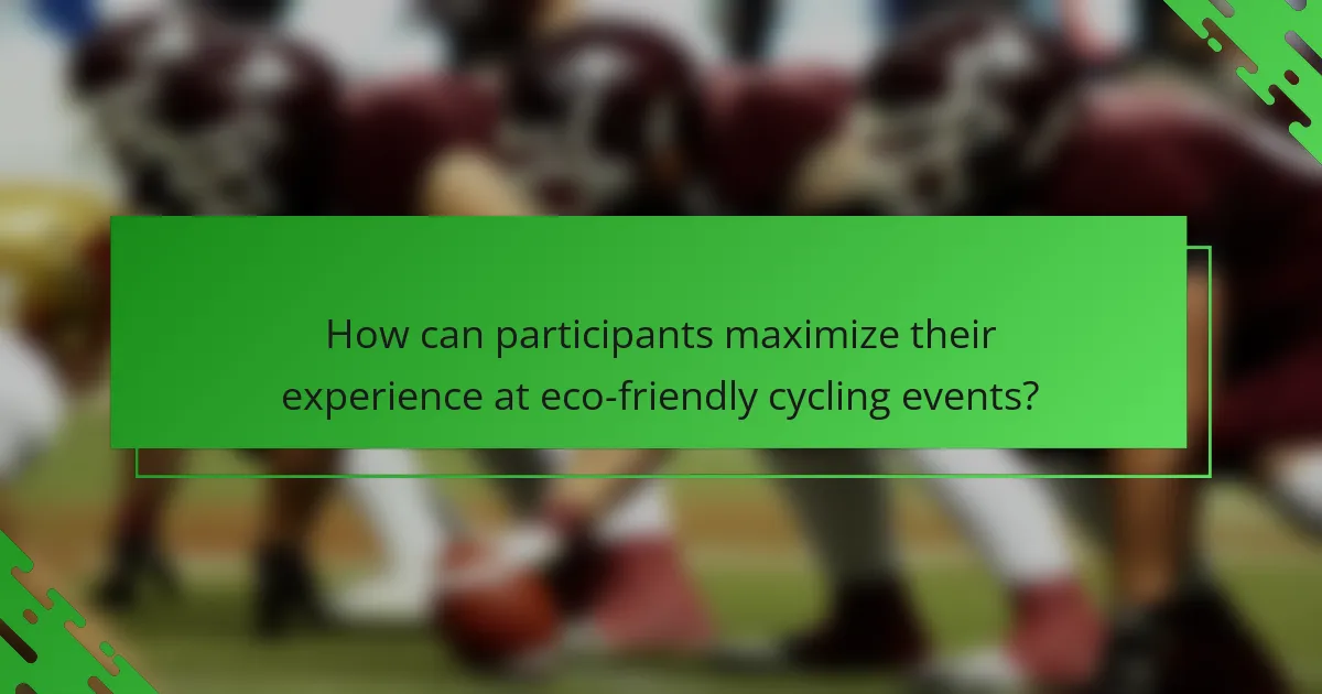 How can participants maximize their experience at eco-friendly cycling events?