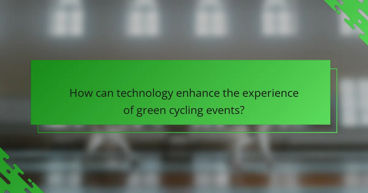 How can technology enhance the experience of green cycling events?