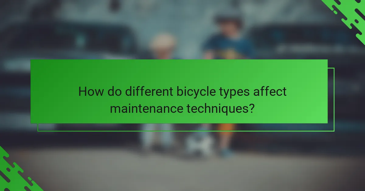 How do different bicycle types affect maintenance techniques?