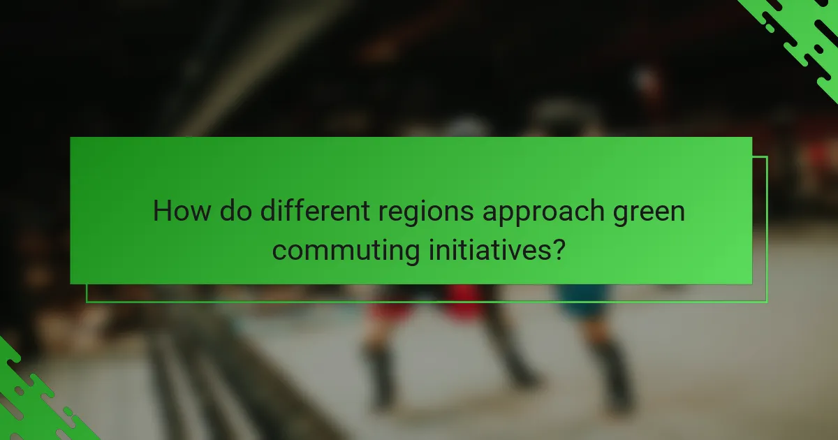 How do different regions approach green commuting initiatives?