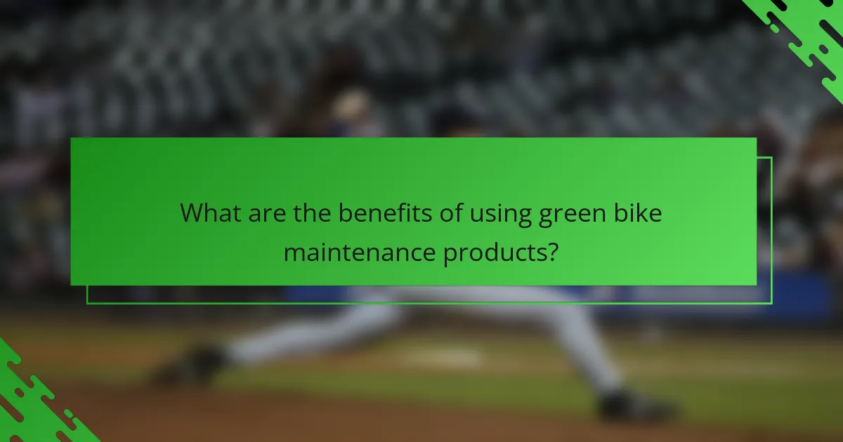What are the benefits of using green bike maintenance products?