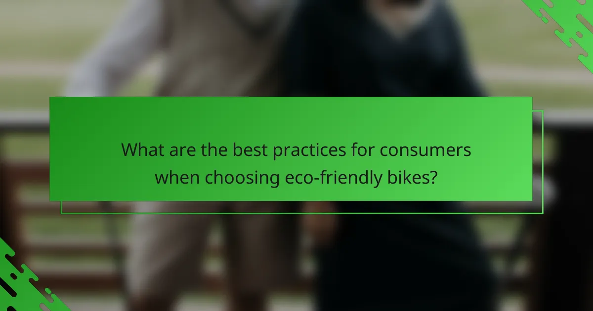 What are the best practices for consumers when choosing eco-friendly bikes?