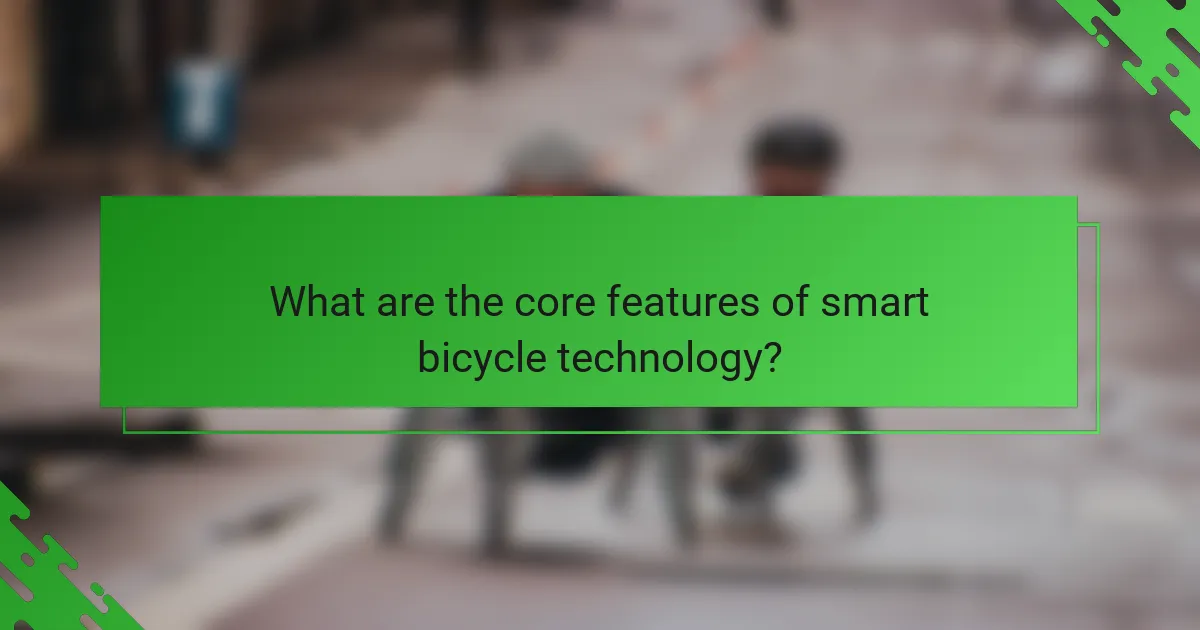 What are the core features of smart bicycle technology?