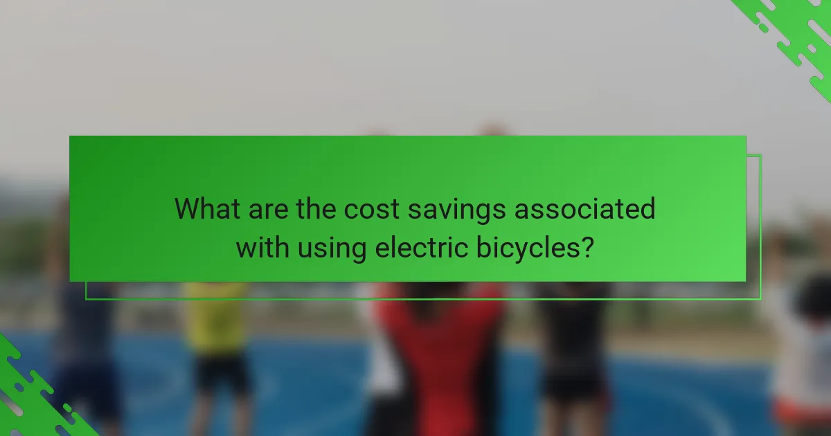 What are the cost savings associated with using electric bicycles?