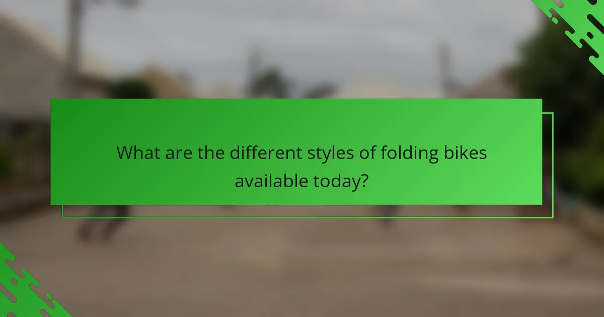 What are the different styles of folding bikes available today?
