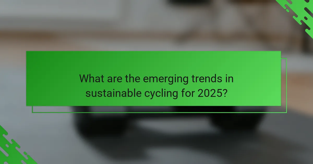 What are the emerging trends in sustainable cycling for 2025?