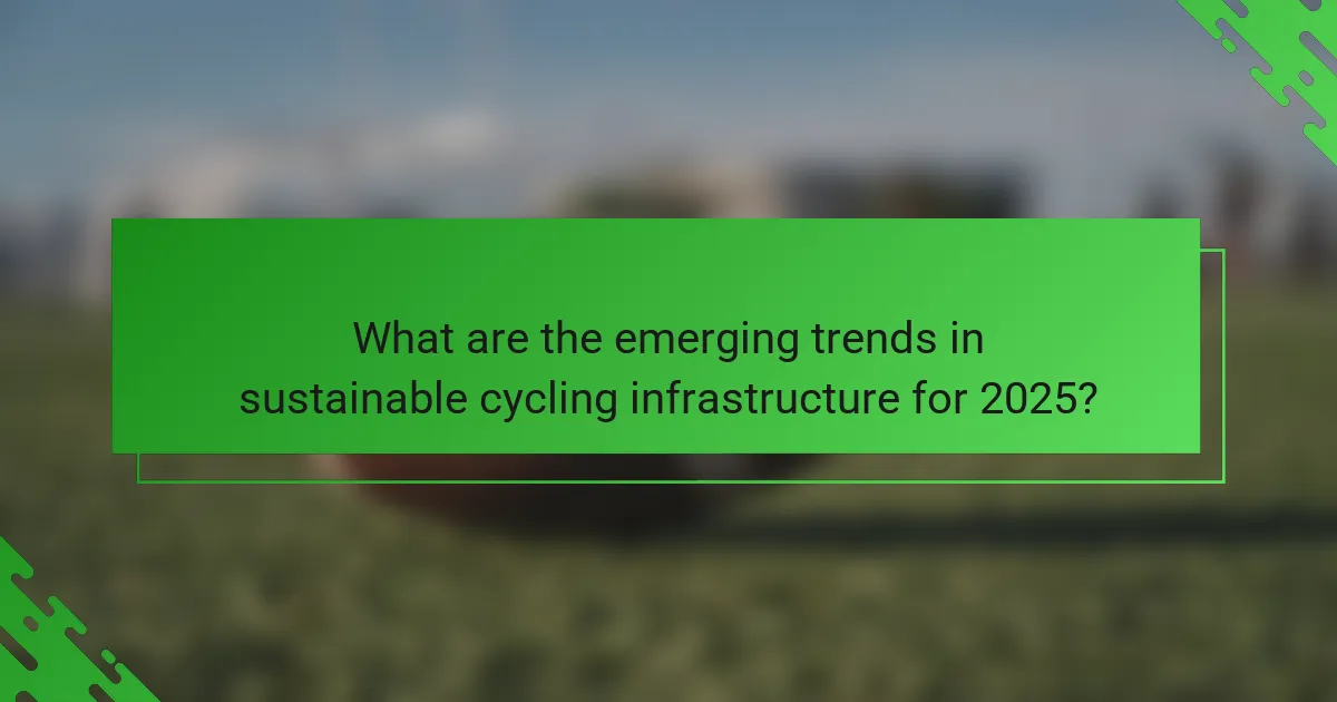 What are the emerging trends in sustainable cycling infrastructure for 2025?