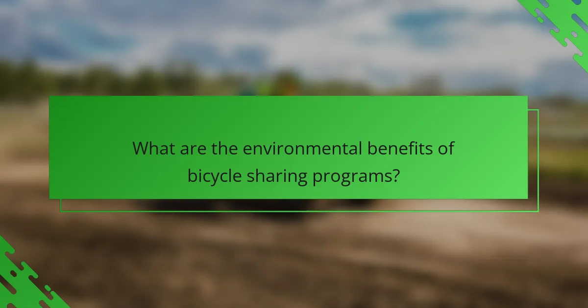What are the environmental benefits of bicycle sharing programs?