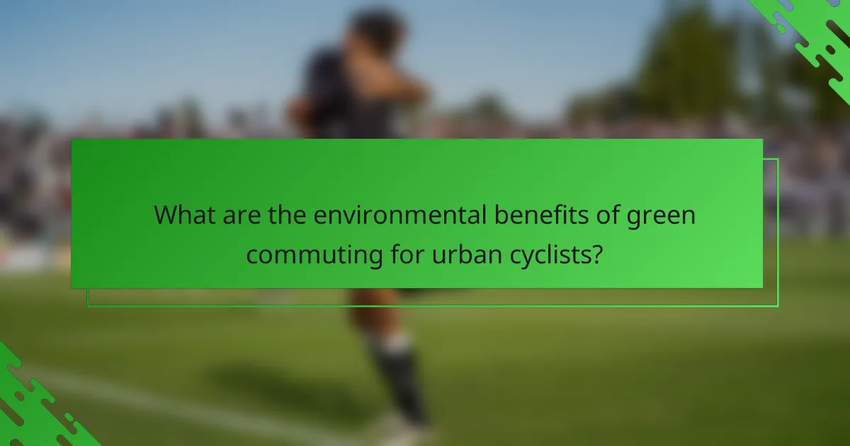 What are the environmental benefits of green commuting for urban cyclists?