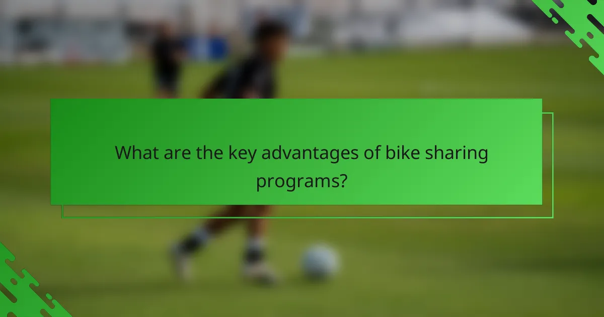 What are the key advantages of bike sharing programs?