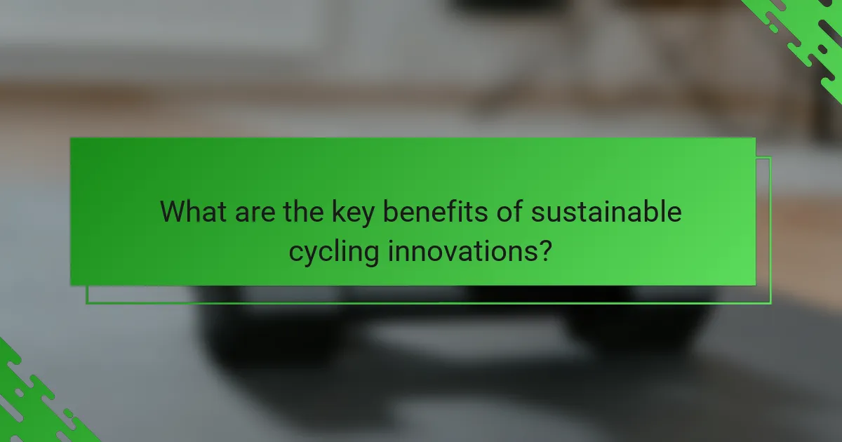 What are the key benefits of sustainable cycling innovations?