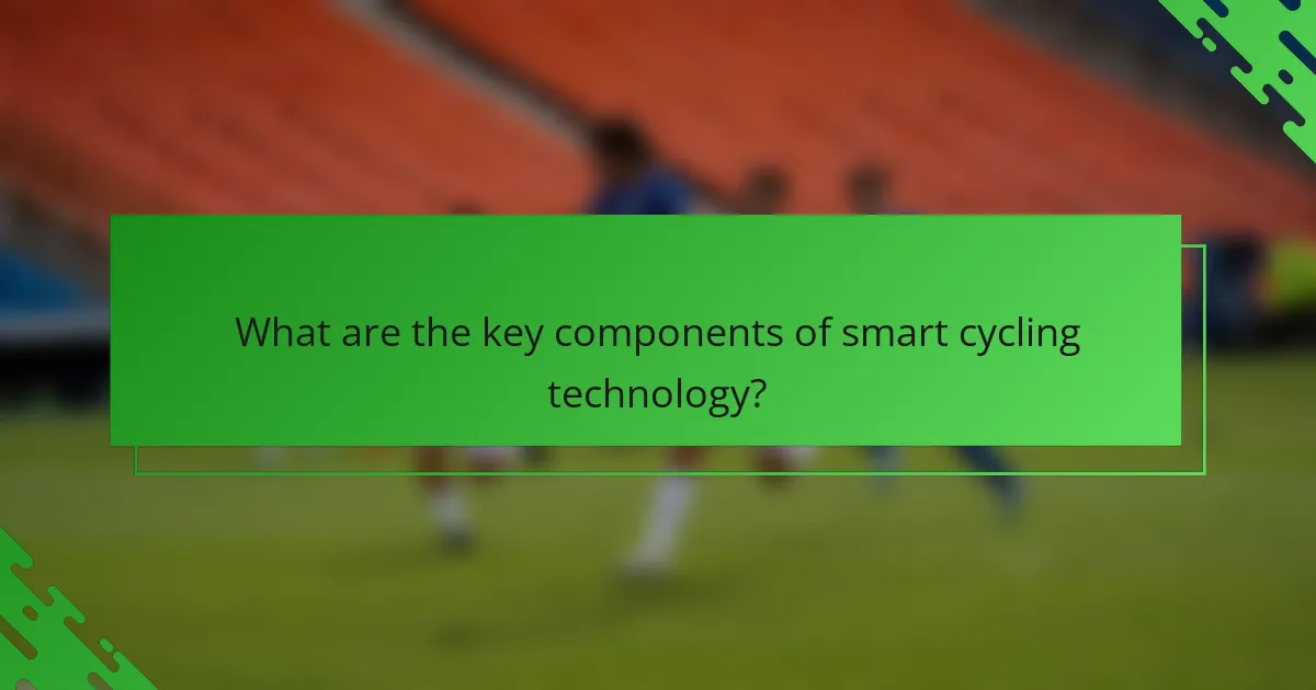 What are the key components of smart cycling technology?