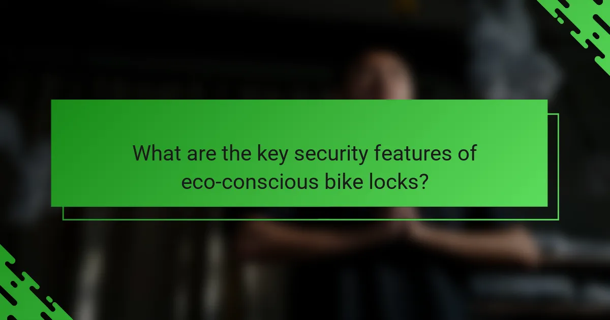 What are the key security features of eco-conscious bike locks?