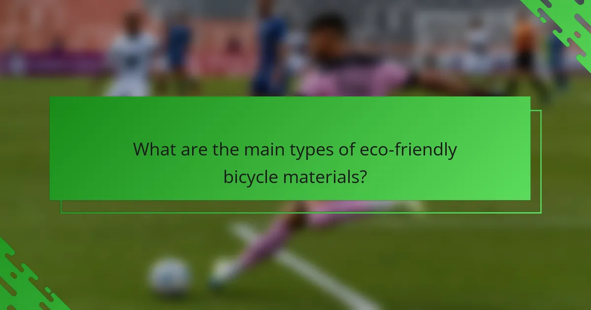 What are the main types of eco-friendly bicycle materials?
