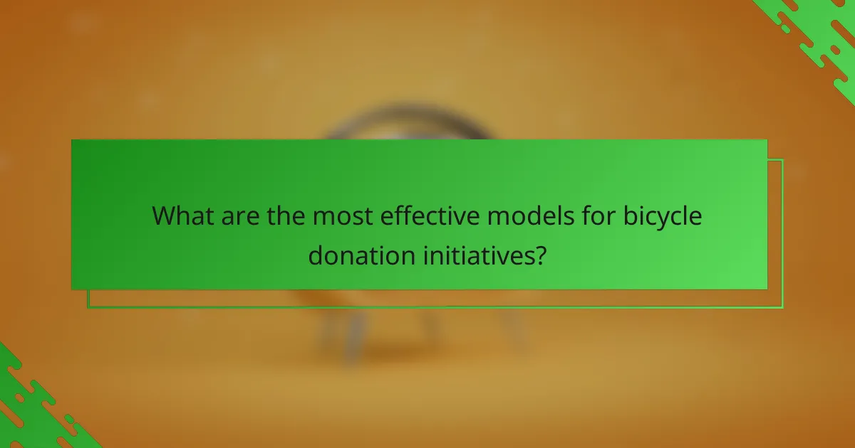 What are the most effective models for bicycle donation initiatives?
