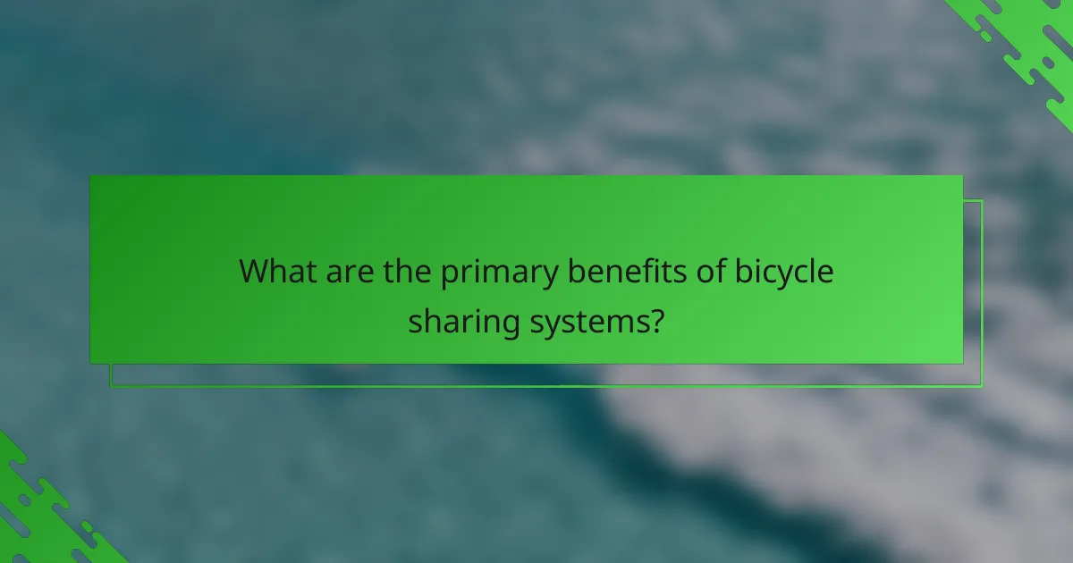 What are the primary benefits of bicycle sharing systems?