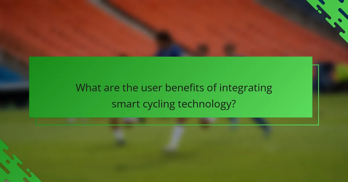 What are the user benefits of integrating smart cycling technology?