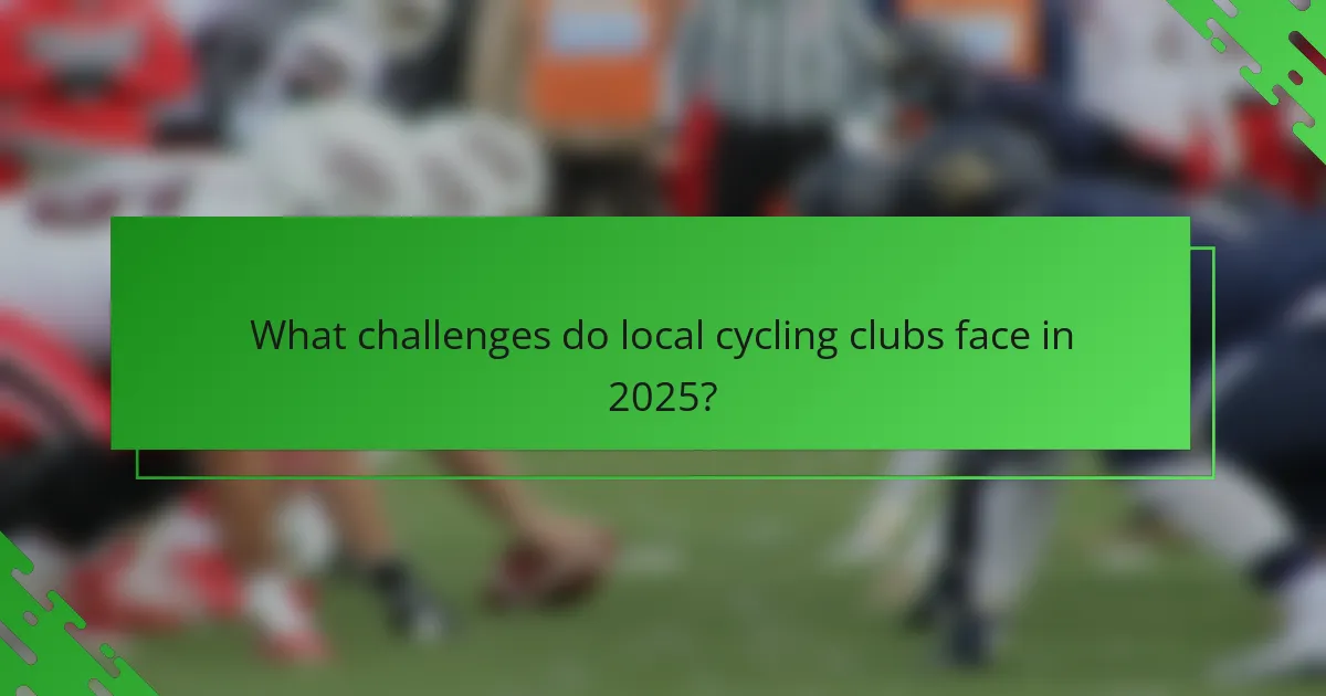 What challenges do local cycling clubs face in 2025?