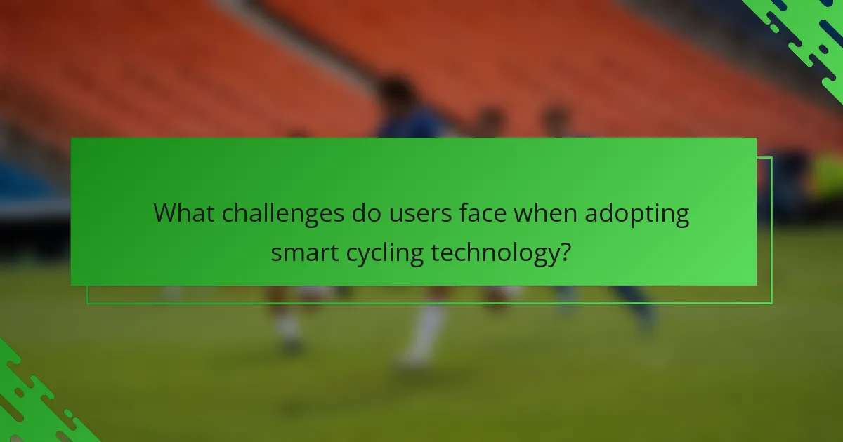 What challenges do users face when adopting smart cycling technology?