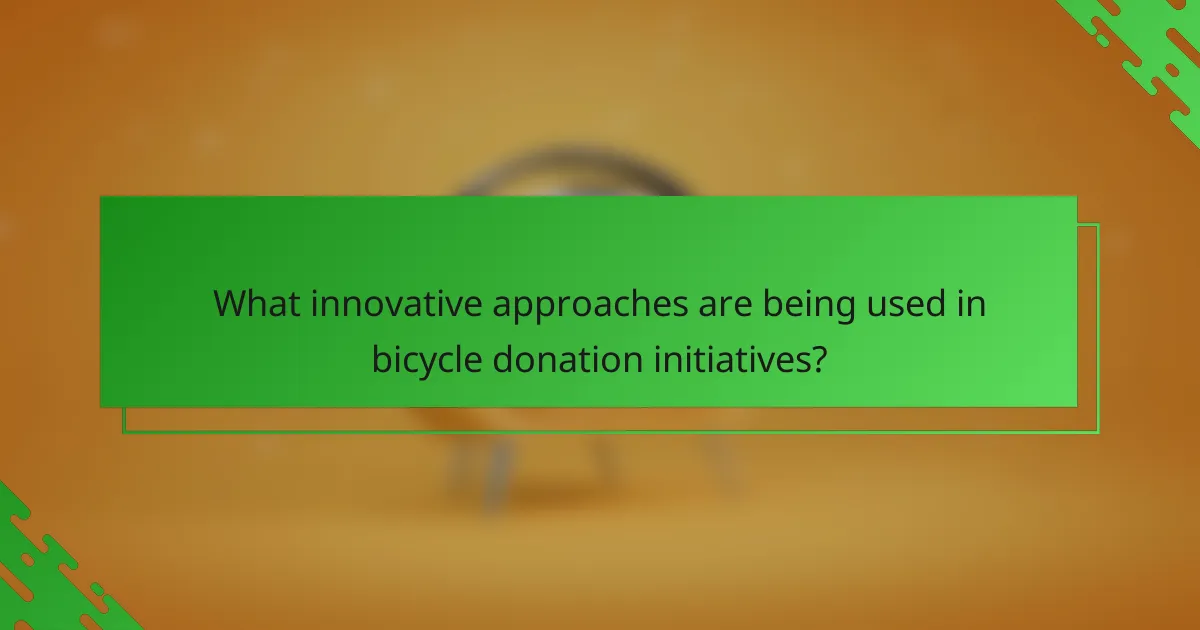 What innovative approaches are being used in bicycle donation initiatives?