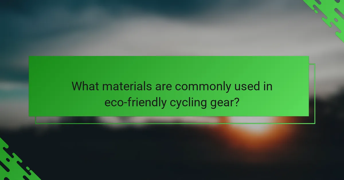 What materials are commonly used in eco-friendly cycling gear?