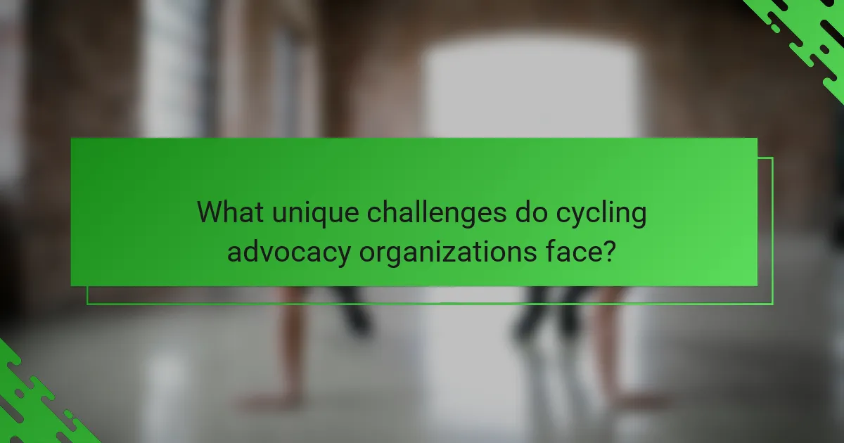 What unique challenges do cycling advocacy organizations face?