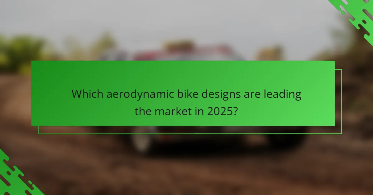 Which aerodynamic bike designs are leading the market in 2025?