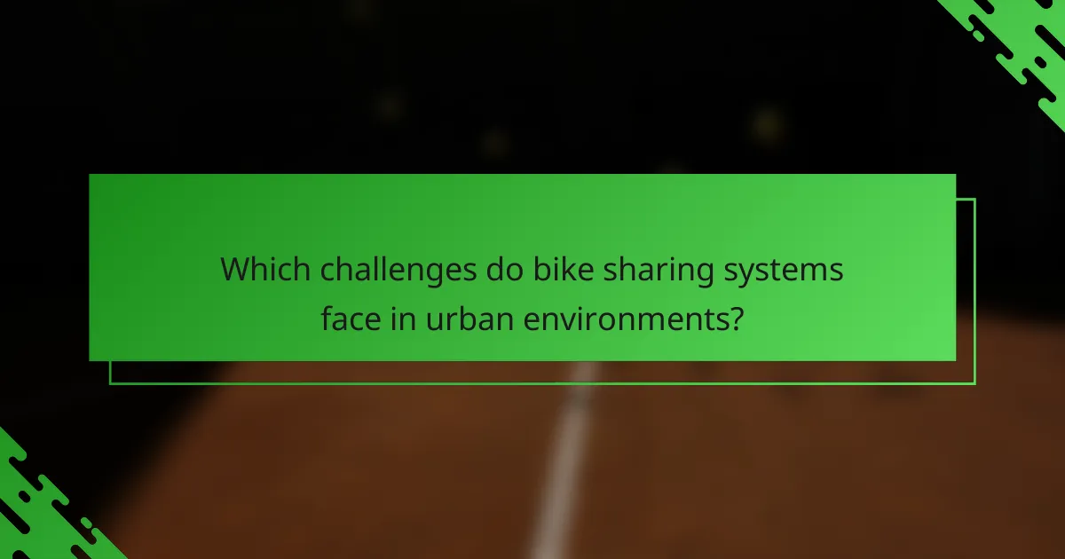 Which challenges do bike sharing systems face in urban environments?