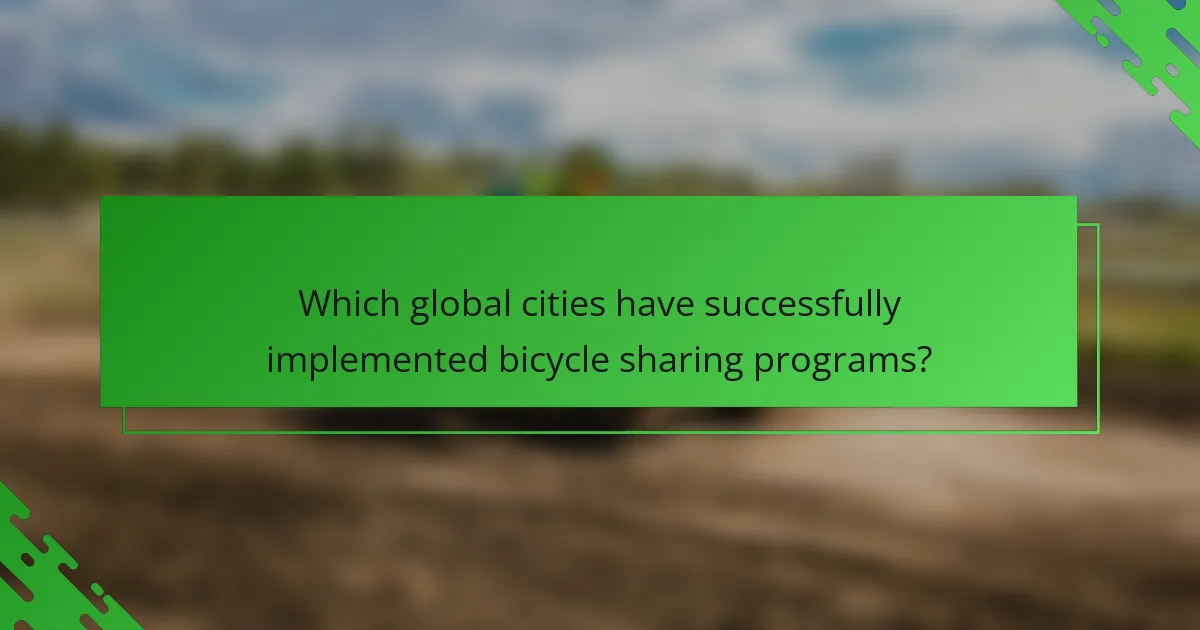 Which global cities have successfully implemented bicycle sharing programs?