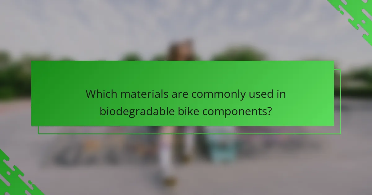 Which materials are commonly used in biodegradable bike components?