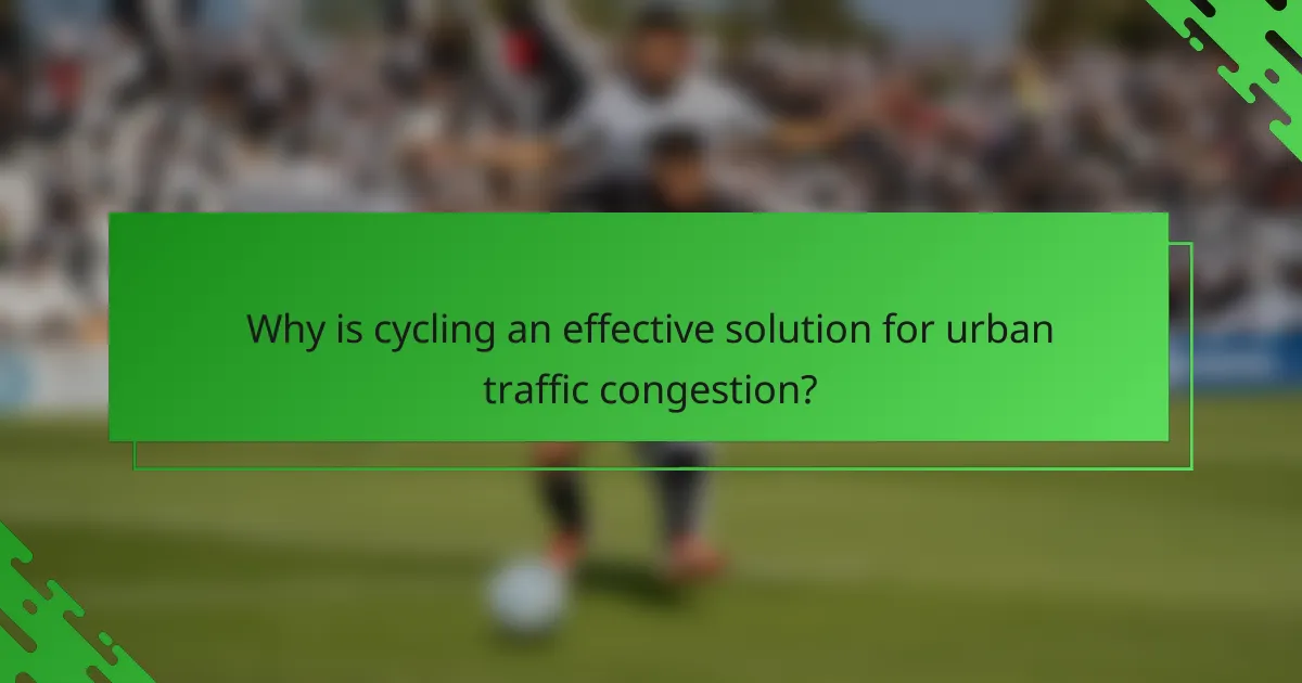 Why is cycling an effective solution for urban traffic congestion?
